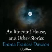 An Itinerant House, and Other Stories by Emma Frances Dawson — audiobook cover art