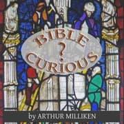 Bible Curious by Arthur Milliken — audiobook cover art