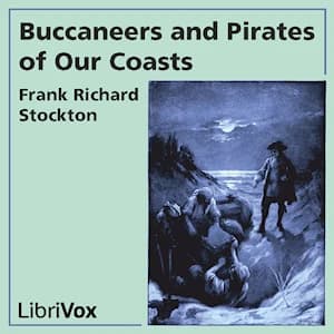 Buccaneers and Pirates of Our Coasts by Frank R. Stockton — audiobook cover art