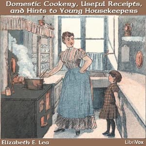 Domestic Cookery, Useful Receipts, and Hints to Young Housekeepers by Elizabeth E. Lea — audiobook cover art