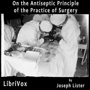 On the Antiseptic Principle of the Practice of Surgery by Joseph Lister — audiobook cover art