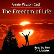 The Freedom of Life by Annie Payson Call — audiobook cover art